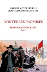 Nos terres promises. Vol. 2. Hosanna in excelsis - Gabriel-Xavier Culioli