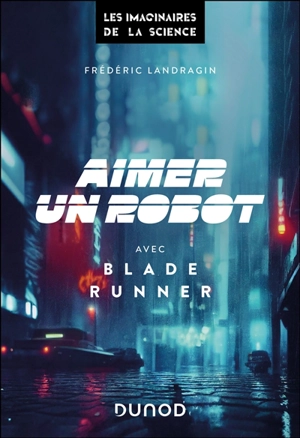 Aimer un robot avec Blade Runner - Frédéric Landragin
