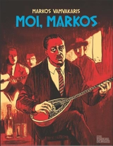 Moi, Markos : autobiographie - Markos Vamvakaris