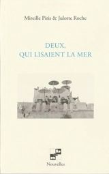 Deux, qui lisaient la mer - Mireille Piris