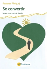 Se convertir : Ignace nous ouvre le chemin - Jacques Fédry