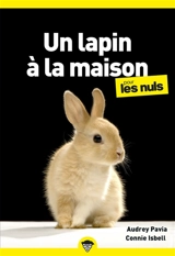 Un lapin à la maison pour les nuls - Connie Isbell