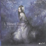 L'heure bleue : murmures féériques - Richard Ely