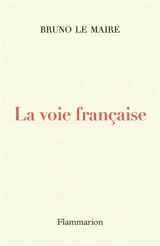 La voie française - Bruno Le Maire