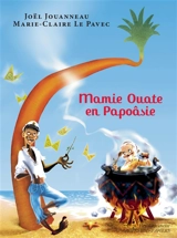 Mamie Ouate en Papoâsie : comédie insulaire - Joël Jouanneau