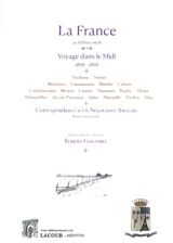 La France au XIXe siècle, voyage dans le Midi, 1866-1868 : Toulouse, Nîmes, Bordeaux, Carcassonne, Biarritz, Cahors... correspondance d'un négociant anglais : roman épistolaire - Robert Giacomel