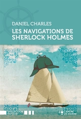 Les navigations de Sherlock Holmes - Daniel Charles