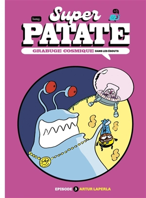 Super patate. Grabuge cosmique. Vol. 3. Dans les égouts - Artur Laperla