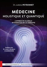 Médecine holistique et quantique : l'approche globale intégrative de la thérapie - Juliette Peyronnet
