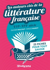 Les auteurs clés de la littérature française : XVIe-XIXe siècle : 25 fiches pour tout savoir - Olivier Malfait