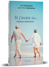 Si j'avais su... : histoires d'Alzheimer - Mira Dos Santos