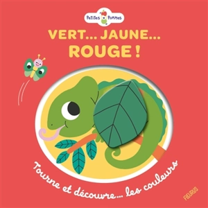 Vert... Jaune... Rouge ! : tourne et découvre... les couleurs - Caroline Dall'Ava