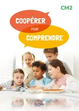 Coopérer pour comprendre CM2 : guide ressources - David Sire