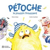 Pétoche : le poussin froussard - Pierre Delye