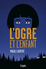 L'ogre et l'enfant - Magali Laurent