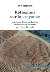 Réflexions sur la croyance : à propos d'une traduction commentée d'un texte du Rav Kook - Ariel Toledano