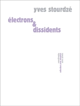Electrons & dissidents - Yves Stourdzé