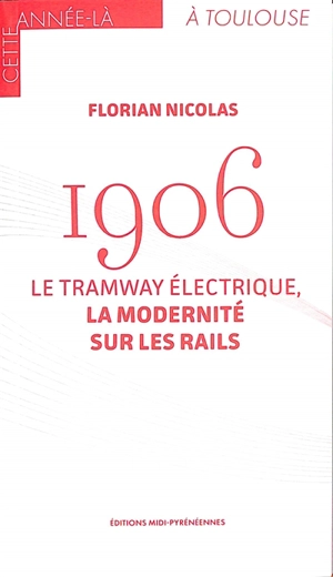 1906 : le tramway électrique, la modernité sur les rails - Florian Nicolas