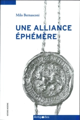 Une alliance éphémère : les relations de pouvoir entre les villes de Berne et de Lausanne, de la combourgeoisie à la sujétion (1525-1538) : avec une édition de la correspondance échangée entre les deux villes - Milo Bernasconi