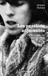 Les passions adjacentes : de la vraie vie (au cinéma) - Jacques Richard