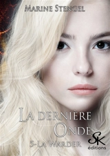 La dernière onde. Vol. 5. La warder - Marine Stengel