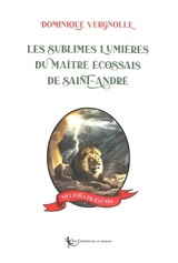 Les sublimes lumières du maître écossais de Saint-André - Dominique Vergnolle