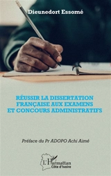 Réussir la dissertation française aux examens et concours administratifs - Dieunedort Essomé