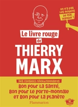 Le livre rouge de Thierry Marx : on n'a pas les moyens de mal manger ! : 40 recettes - Thierry Marx