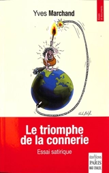 Le triomphe de la connerie : essai satirique - Yves Marchand