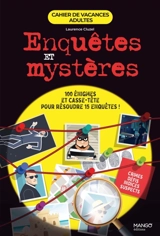 Enquêtes et mystères : 100 énigmes et casse-tête pour résoudre 15 enquêtes ! - Laurence Cluzel