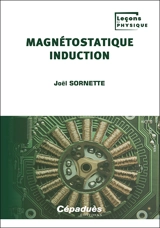 Magnétostatique, induction - Joël Sornette