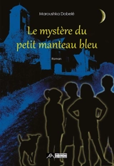 Le mystère du petit manteau bleu - Maroushka Dobelé