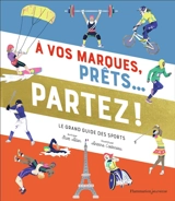 A vos marques, prêts... Partez ! : le grand guide des sports - Scott Allen