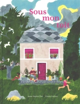 Sous mon toit - Anne-Sophie Plat