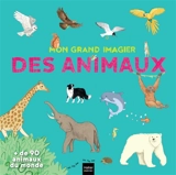 Mon grand imagier des animaux : + de 90 animaux du monde - Stéphanie Rubini