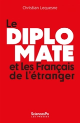 Le diplomate et les Français de l'étranger : comprendre les pratiques de l'Etat envers sa diaspora - Christian Lequesne