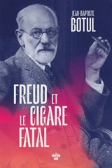 Freud et le cigare fatal - Jean-Baptiste Botul