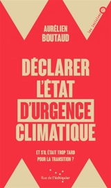 Déclarer l'état d'urgence climatique : et s'il était trop tard pour la transition ? - Aurélien Boutaud