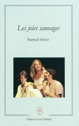 Les joies sauvages - Raphaël Scheer