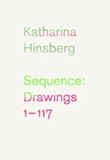 Sequence : drawings 1-117 - Katharina Hinsberg