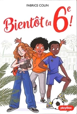 Bientôt la 6e ! - Fabrice Colin