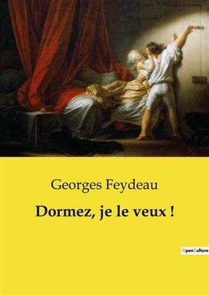 Dormez, je le veux ! : Une comédie hypnotique de Feydeau - Georges Feydeau