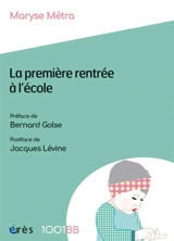 La première rentrée à l'école : les enjeux d'une prévention précoce à l'école maternelle - Maryse Métra