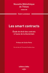 Les smart contracts : étude de droit des contrats à l'aune de la blockchain - Claire Leveneur