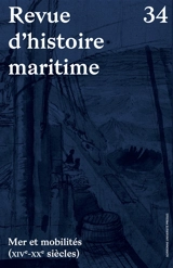 Revue d'histoire maritime, n° 34. Mer et mobilités (XIVe-XXe siècles)