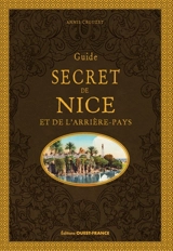 Guide secret de Nice et de l'arrière-pays - Annie Crouzet