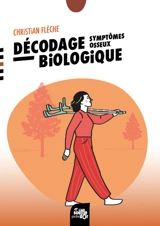 Décodage biologique : symptômes osseux - Christian Flèche