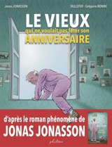 Le vieux qui ne voulait pas fêter son anniversaire - Guillaume Levacher