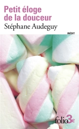 Petit éloge de la douceur - Stéphane Audeguy