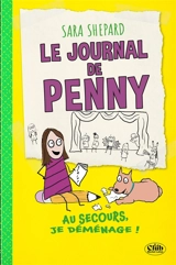 Le journal de Penny. Vol. 2. Au secours, je déménage ! - Sara Shepard